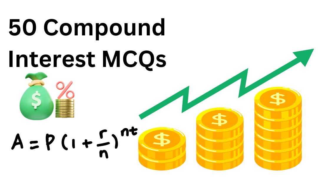 50 Compound Interest MCQs for Practice